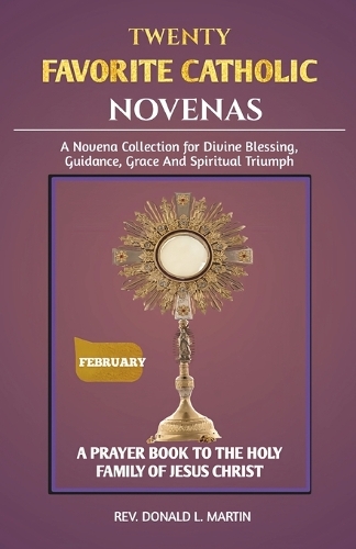 Twenty (20) Favorite Catholic Novena: A Novena Collection for Divine Blessing, Guidance, Grace, and Spiritual Triumph(Favorite Catholic Novenas)