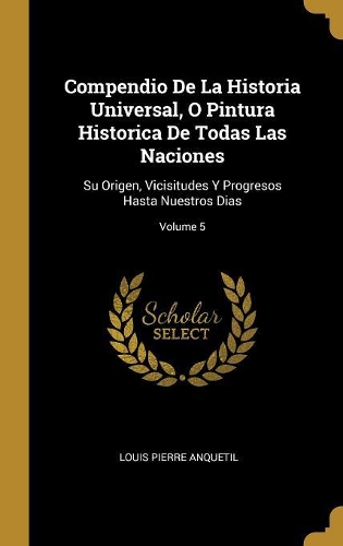 Compendio De La Historia Universal, O Pintura Historica De Todas Las Naciones