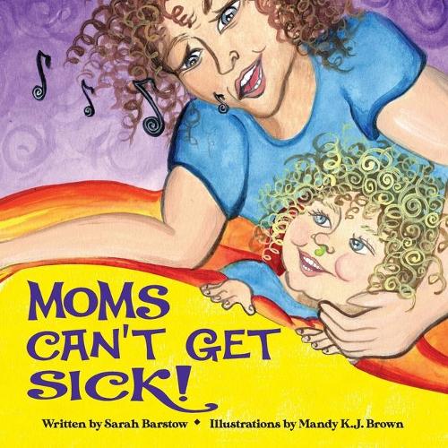Moms Can't Get Sick: (1 Moms)