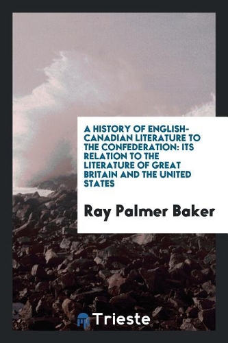 A History of English-Canadian Literature to the Confederation