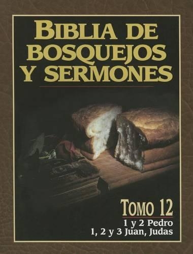 Biblia de Bosquejos Y Sermones: Pedro, Juan, Judas: (12 Biblia de Bosquejos y Sermones N.T.)