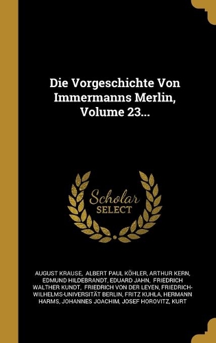 Die Vorgeschichte Von Immermanns Merlin, Volume 23...