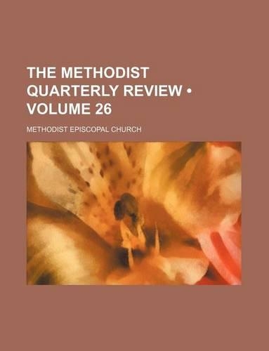 The Methodist Quarterly Review (Volume 26)
