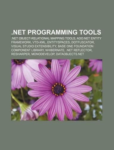 .Net Programming Tools: .Net Object-Relational Mapping Tools, ADO.NET Entity Framework, Vtd-XML, Entityspaces, Dotfuscator