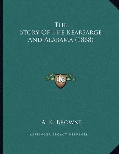 The Story Of The Kearsarge And Alabama (1868)