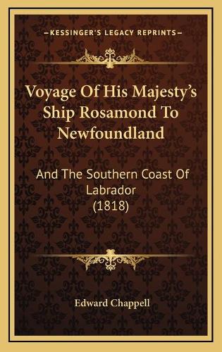 Voyage Of His Majesty's Ship Rosamond To Newfoundland