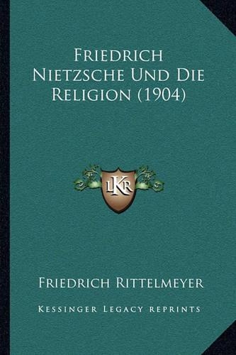 Friedrich Nietzsche Und Die Religion (1904)
