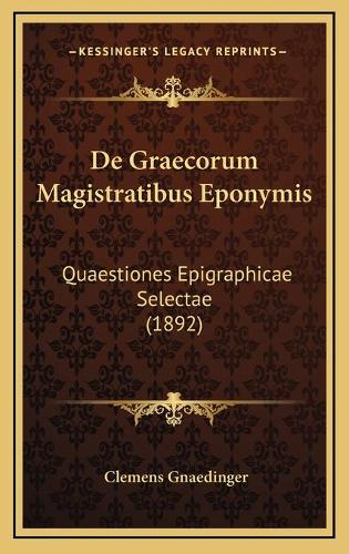 De Graecorum Magistratibus Eponymis