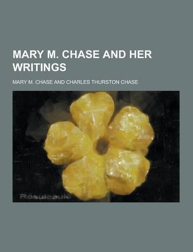 Mary M. Chase and Her Writings: (English)