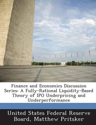 Finance and Economics Discussion Series: A Fully-Rational Liquidity-Based Theory of IPO Underpricing and Underperformance