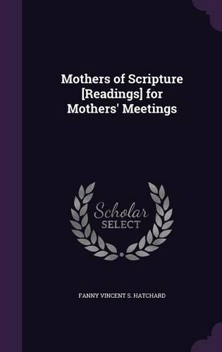 Mothers of Scripture [Readings] for Mothers' Meetings