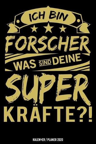 Ich bin Forscher was sind deine Superkräfte?!: Forscher Kalender 2020 Geschenk Lustig / Taschenkalender 2020 / Terminplaner 2020 / Jahresplaner 2020 / DIN A5 12 Monate Januar bis Dezember / Jede 