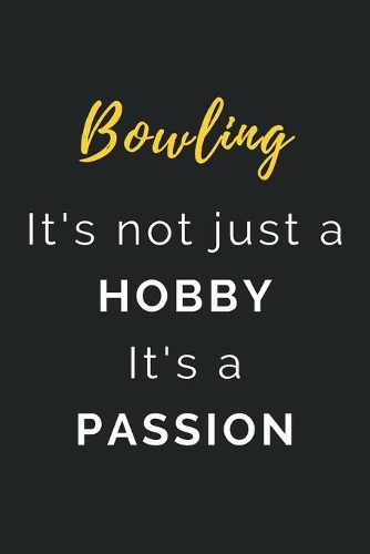 Bowling It's not just a Hobby It's a Passion