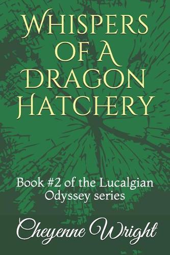Whispers of A Dragon Hatchery: Book #2 of the Lucalgian Odyssey series(2 Lucalgian Odyssey)