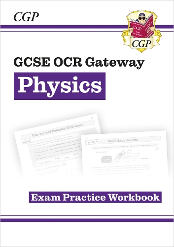 GCSE Physics OCR Gateway Exam Practice Workbook: (CGP OCR Gateway GCSE Physics)