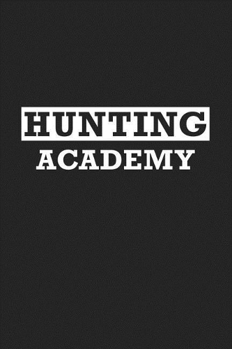 Hunting Academy: A 6x9 Inch Matte Softcover Journal Notebook with 120 Blank Lined Pages