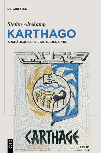 Karthago: Archäologische Stadtbiographie