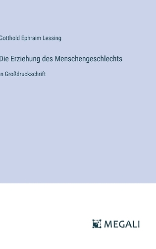Die Erziehung des Menschengeschlechts: in Großdruckschrift