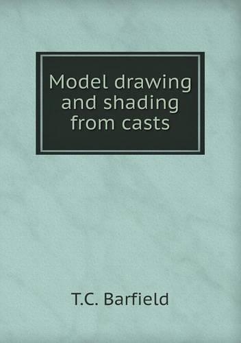 Model Drawing and Shading from Casts: (English)