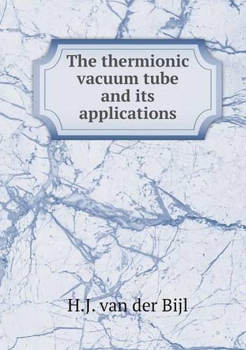 The thermionic vacuum tube and its applications
