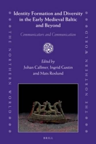 Identity Formation and Diversity in the Early Medieval Baltic and Beyond: Communicators and Communication(75 Northern World)