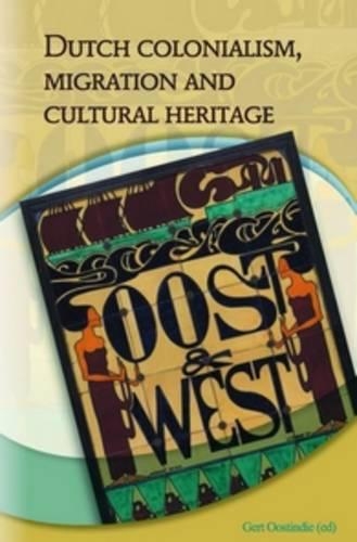 Dutch Colonialism, Migration and Cultural Heritage