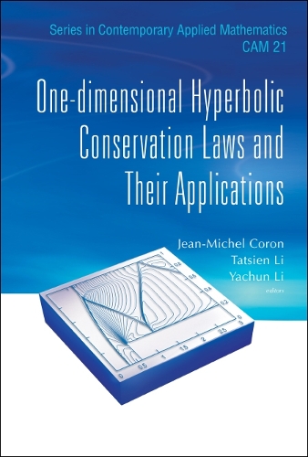One-dimensional Hyperbolic Conservation Laws And Their Applications: (21 Series in Contemporary Applied Mathematics)