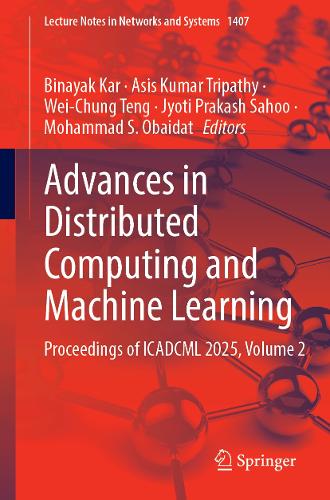 Advances in Distributed Computing and Machine Learning: Proceedings of ICADCML 2025, Volume 2(1407 Lecture Notes in Networks and Systems)