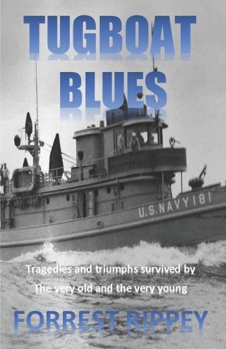Tugboat Blues: Tragedies and Triumphs survived by the very old and the very young