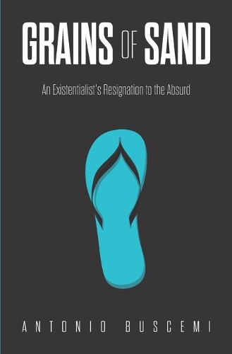 Grains of Sand: An Existentialist's Resignation to the Absurd