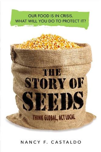 The Story of Seeds: Our food is in crisis. What will you do to protect it?