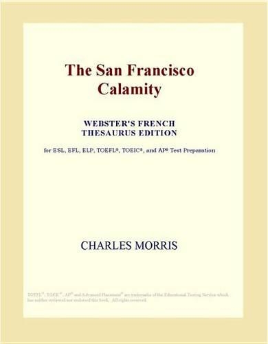 The San Francisco Calamity (Webster's French Thesaurus Edition)