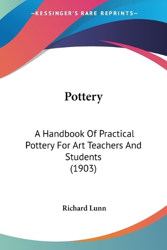 Pottery: A Handbook Of Practical Pottery For Art Teachers And Students (1903)(English)