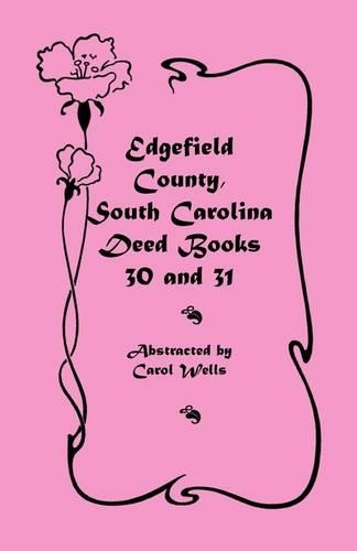 Edgefield County, South Carolina Deed Books 30 and 31: Deed Books 30 and 31(English)
