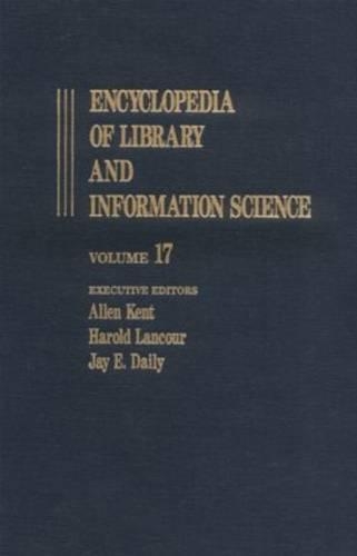 Encyclopedia of Library and Information Science: Volume 17 - Malawi: Libraries in to Metropolitan Reference and Research Library Agency (METRO)(Library and Information Science Encyclopedia)