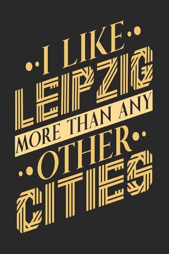 I Like Leipzig More Than Any Other Cities