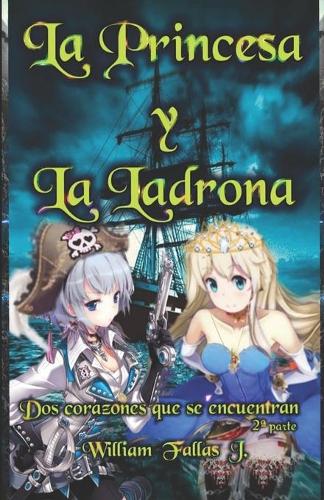 La Princesa y La Ladrona: Dos corazones que se encuentran. vol. 2