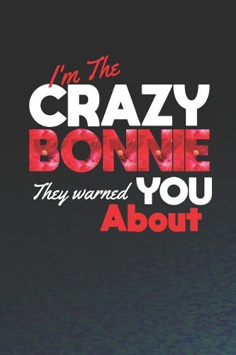 I'm The Crazy Bonnie They Warned You About