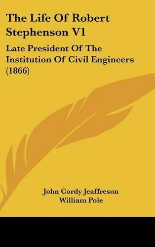 The Life of Robert Stephenson V1