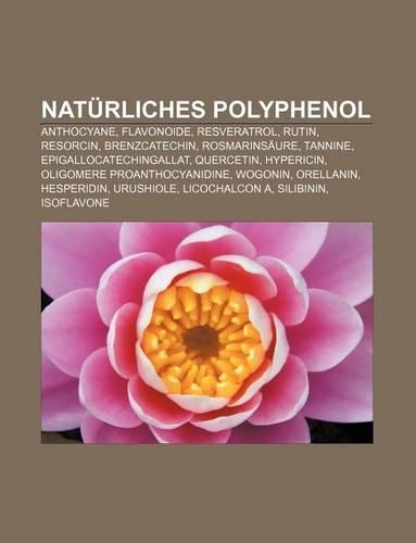 Naturliches Polyphenol: Anthocyane, Flavonoide, Resveratrol, Rutin, Resorcin, Brenzcatechin, Rosmarinsaure, Tannine, Epigallocatechingallat(German)