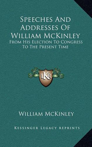 Speeches and Addresses of William McKinley