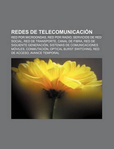 Redes de Telecomunicacion: Red Por Microondas, Red Por Radio, Servicios de Red Social, Red de Transporte, Canal de Fibra(Spanish)