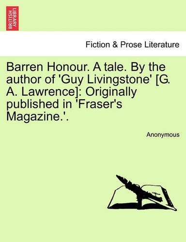 Barren Honour. a Tale. by the Author of 'Guy Livingstone' [G. A. Lawrence]: Originally Published in 'Fraser's Magazine.'.(English)