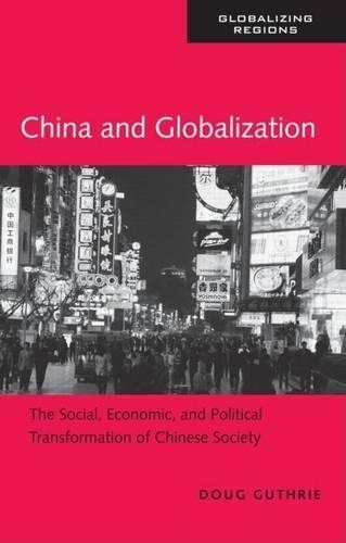 China and Globalization: The Social, Economic and Political Transformation of Chinese Society