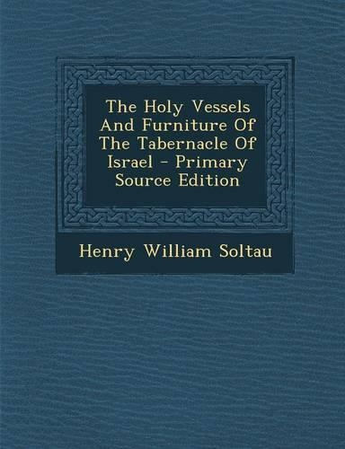 The Holy Vessels and Furniture of the Tabernacle of Israel