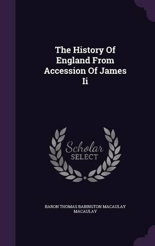 The History Of England From Accession Of James Ii: (English)