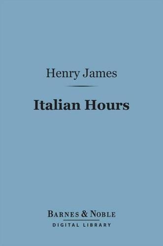 Italian Hours (Barnes & Noble Digital Library)