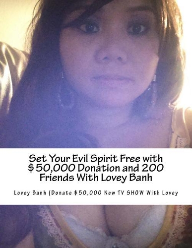 Set Your Evil Spirit Free with $50,000 Donation and 200 Friends with Lovey Banh