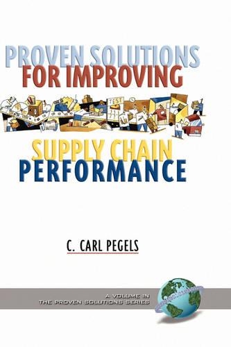 Proven Solutions for Improving Supply Chain Performance: (The Proven Solutions Series)