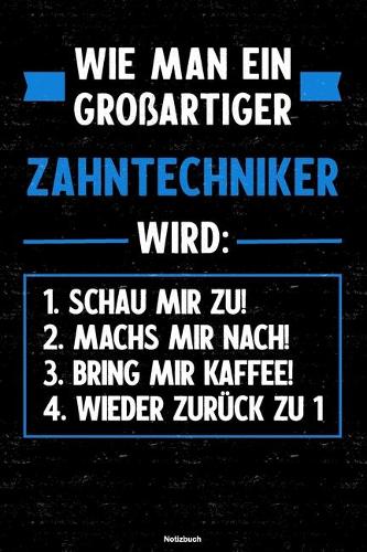 Wie man ein großartiger Zahntechniker wird